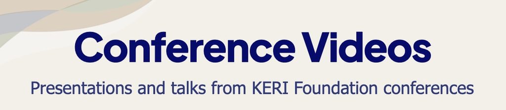 Conference videos
Presentations and talks from KERI Foundation conferences